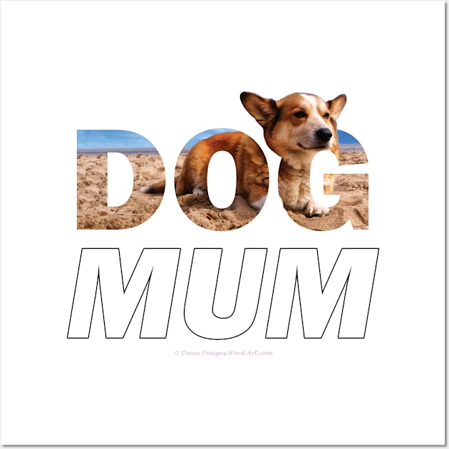 Dog Mum - Corgi oil painting wordart Wall Art by DawnDesignsWordArt